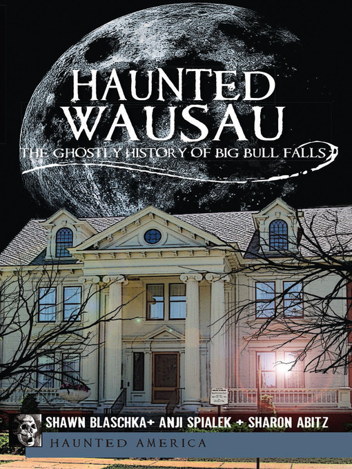 Title details for Haunted Wausau by Shawn Blaschka - Wait list